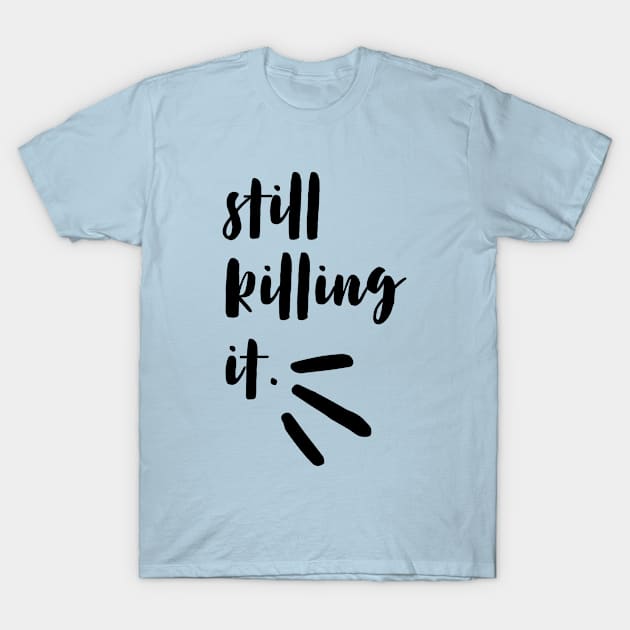 still killing it - black T-Shirt by openspacecollective